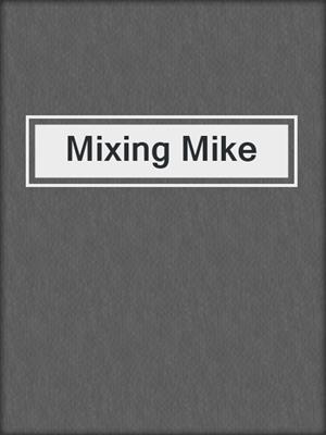 cover image of Mixing Mike