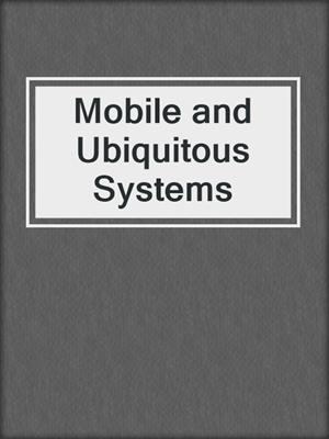 Mobile and Ubiquitous Systems