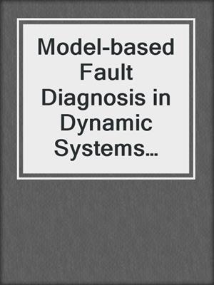 Model-based Fault Diagnosis in Dynamic Systems Using Identification Techniques