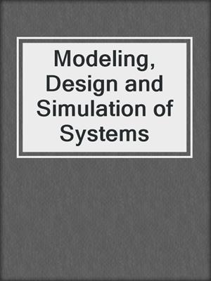 Modeling, Design and Simulation of Systems