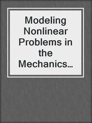 Modeling Nonlinear Problems in the Mechanics of Strings and Rods
