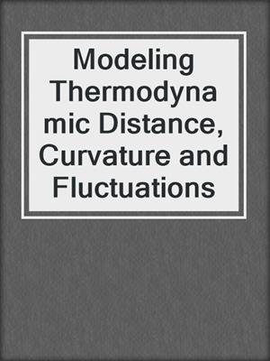 Modeling Thermodynamic Distance, Curvature and Fluctuations