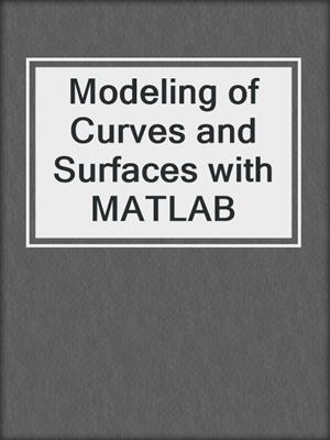 Modeling of Curves and Surfaces with MATLAB