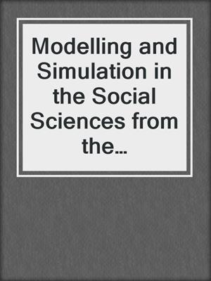 Modelling and Simulation in the Social Sciences from the Philosophy of Science Point of View