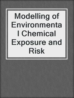 Modelling of Environmental Chemical Exposure and Risk