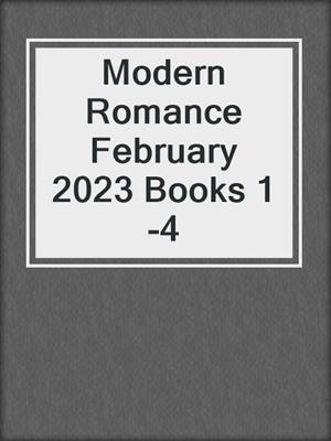 cover image of Modern Romance February 2023 Books 1-4