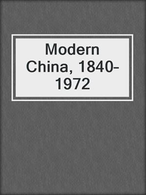 Modern China, 1840–1972