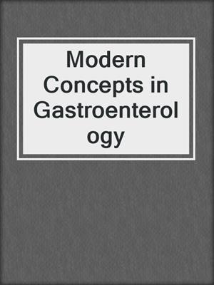 Modern Concepts in Gastroenterology