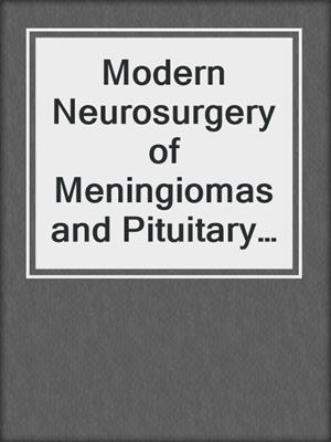 Modern Neurosurgery of Meningiomas and Pituitary Adenomas