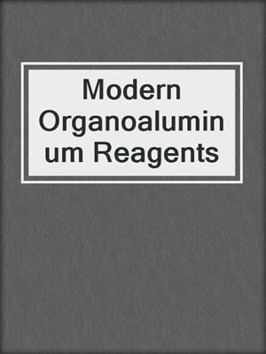Modern Organoaluminum Reagents