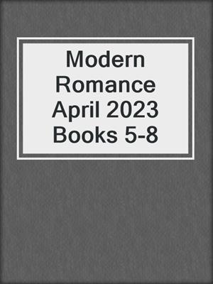 Modern Romance April 2023 Books 5-8