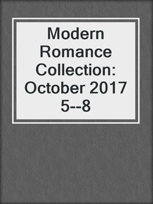 Modern Romance Collection: October 2017 5--8
