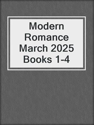 cover image of Modern Romance March 2025 Books 1-4