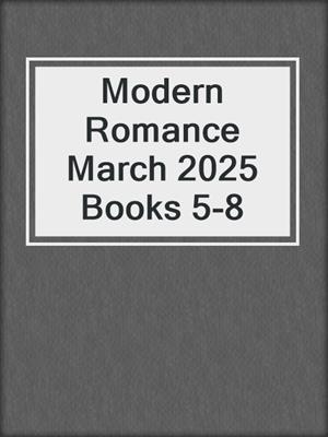 cover image of Modern Romance March 2025 Books 5-8