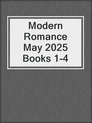 cover image of Modern Romance May 2025 Books 1-4