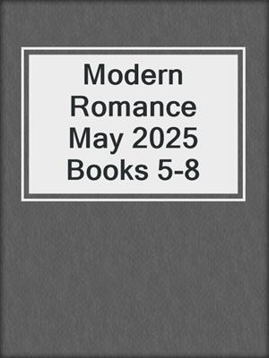 cover image of Modern Romance May 2025 Books 5-8
