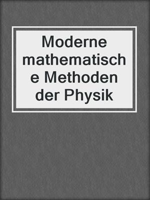 Moderne mathematische Methoden der Physik