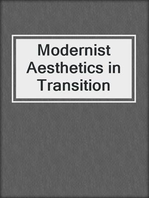 cover image of Modernist Aesthetics in Transition