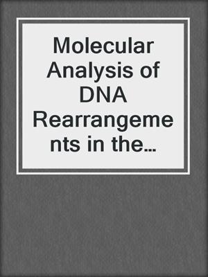 Molecular Analysis of DNA Rearrangements in the Immune System