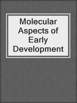 Molecular Aspects of Early Development