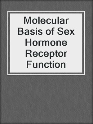 Molecular Basis of Sex Hormone Receptor Function