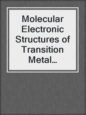 Molecular Electronic Structures of Transition Metal Complexes I