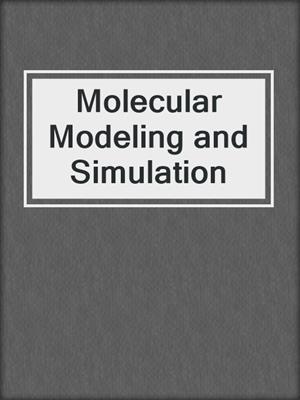 Molecular Modeling and Simulation