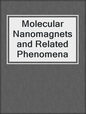 Molecular Nanomagnets and Related Phenomena