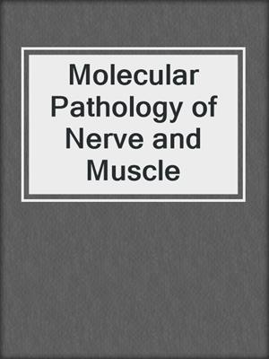 Molecular Pathology of Nerve and Muscle