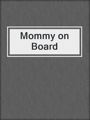cover image of Mommy on Board