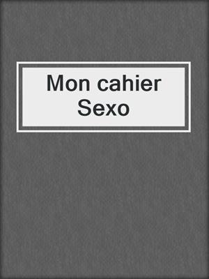 cover image of Mon cahier Sexo