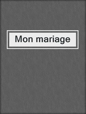 cover image of Mon mariage