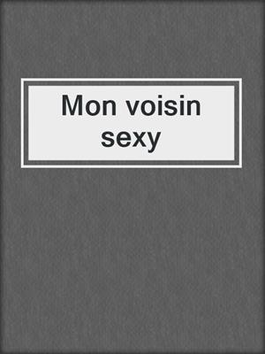 Mon voisin sexy