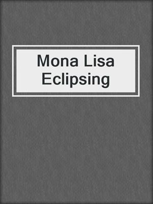cover image of Mona Lisa Eclipsing