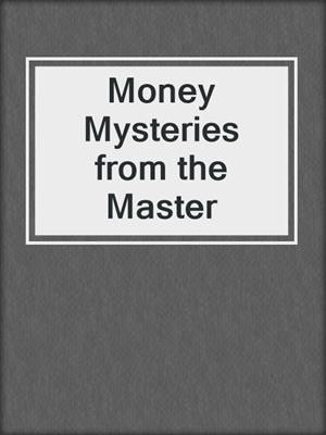 Money Mysteries from the Master