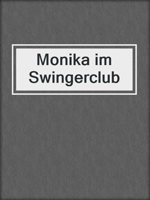 cover image of Monika im Swingerclub