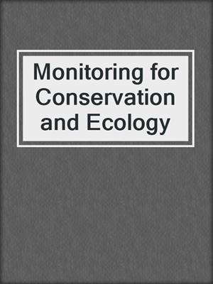 Monitoring for Conservation and Ecology