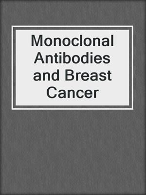 Monoclonal Antibodies and Breast Cancer