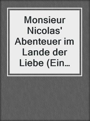 cover image of Monsieur Nicolas' Abenteuer im Lande der Liebe (Ein Erotik Klassiker)