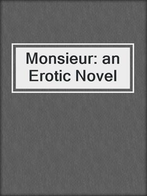 Monsieur: an Erotic Novel