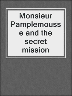 Monsieur Pamplemousse and the secret mission