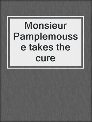 Monsieur Pamplemousse takes the cure