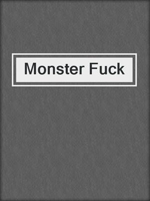 cover image of Monster Fuck