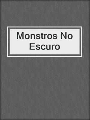 cover image of Monstros No Escuro