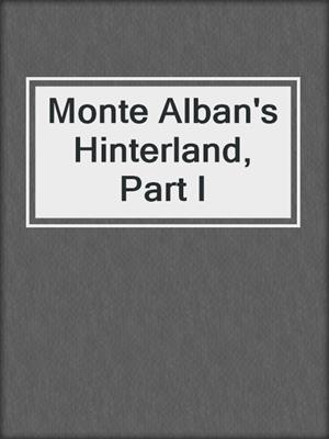 Monte Alban's Hinterland, Part I