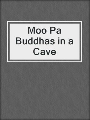 Moo Pa Buddhas in a Cave