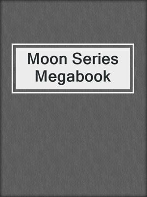 Moon Series Megabook