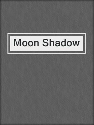 cover image of Moon Shadow