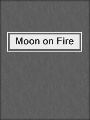 Moon on Fire