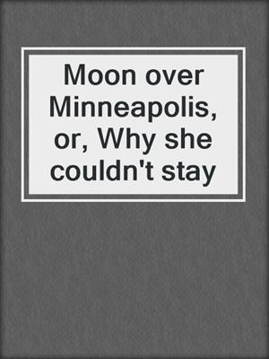 Moon over Minneapolis, or, Why she couldn't stay